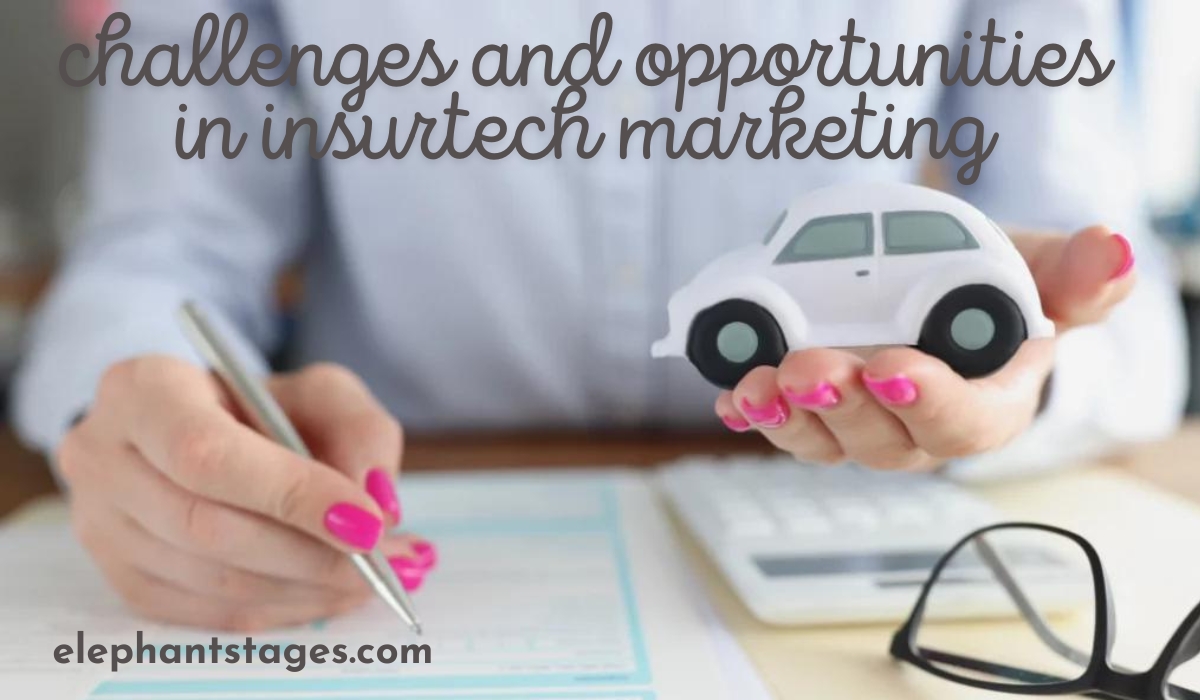 challenges and opportunities in insurtech marketing