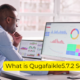 what is qugafaikle5.7.2 software