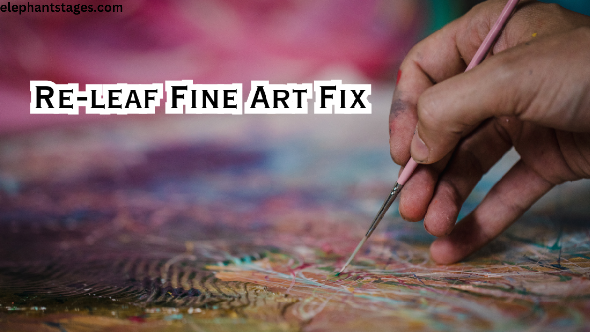 re-leaf fine art fix