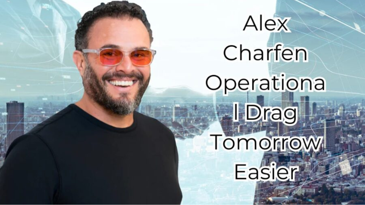 alex charfen operational drag tomorrow easier